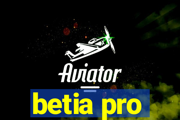 betia pro